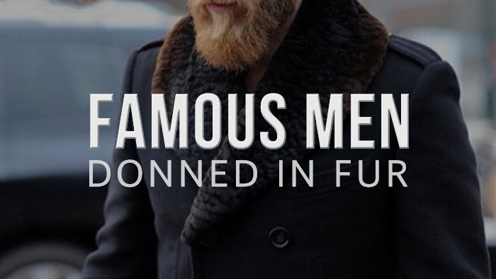 Famous Men Donned in Fur